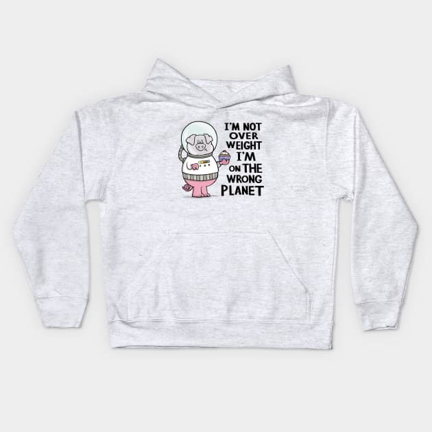I'm not overweight I'm on the wrong planet Kids Hoodie by CarlBatterbee